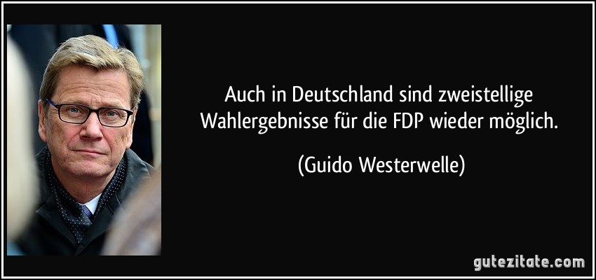 Auch in Deutschland sind zweistellige Wahlergebnisse für die FDP wieder möglich. (Guido Westerwelle)