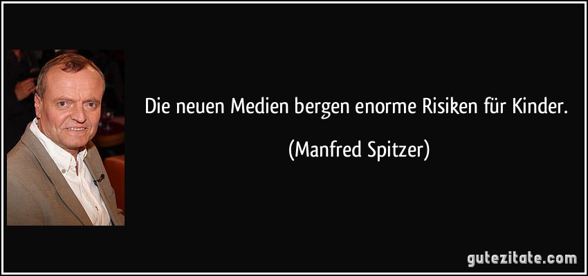 Die neuen Medien bergen enorme Risiken für Kinder. (Manfred Spitzer)