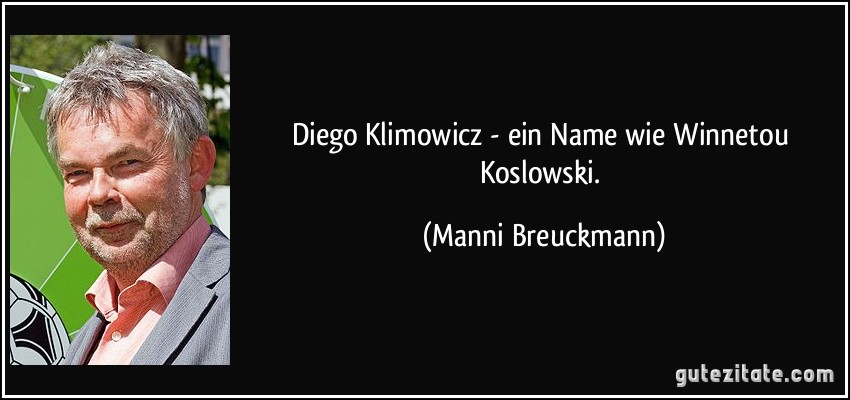 Diego Klimowicz - ein Name wie Winnetou Koslowski. (Manni Breuckmann)
