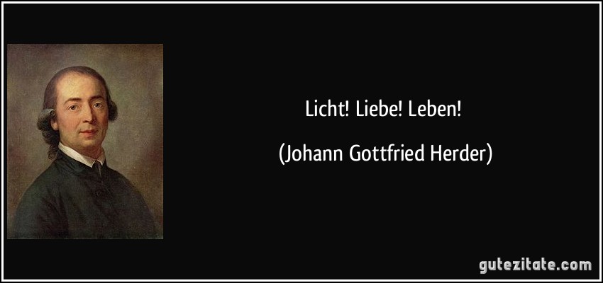 Licht! Liebe! Leben! (Johann Gottfried Herder)