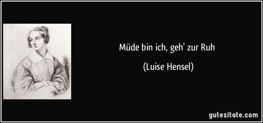 Müde bin ich, geh' zur Ruh (Luise Hensel)