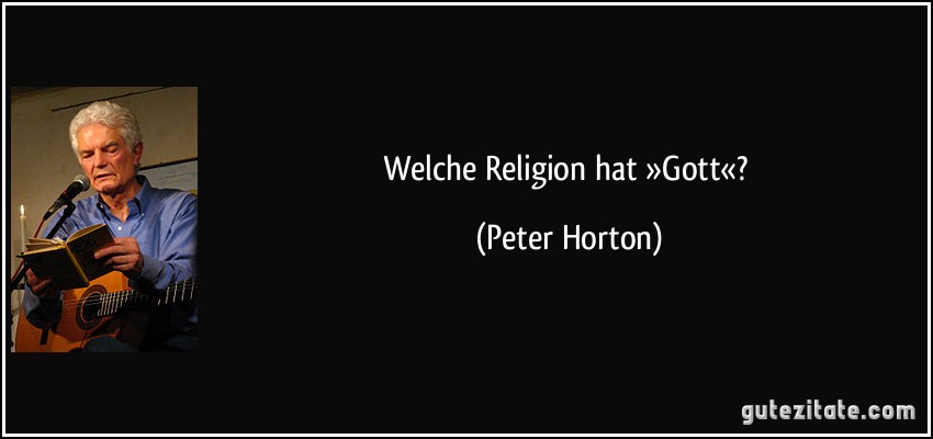 Welche Religion hat »Gott«? (Peter Horton)