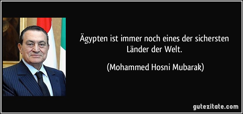 Ägypten ist immer noch eines der sichersten Länder der Welt. (Mohammed Hosni Mubarak)