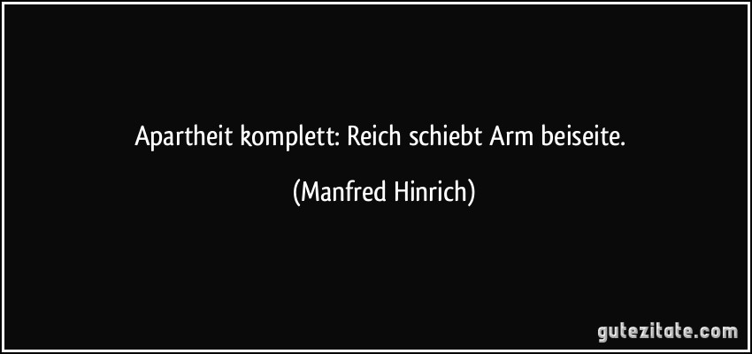 Apartheit komplett: Reich schiebt Arm beiseite. (Manfred Hinrich)