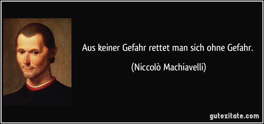 Zitat von Niccolò Machiavelli.