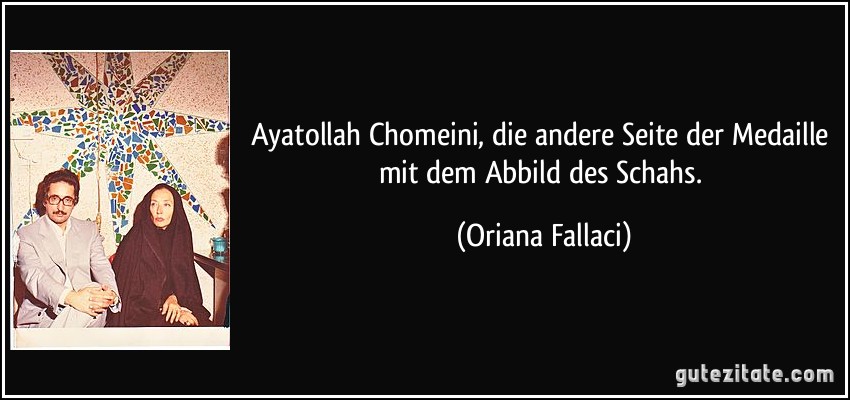 Ayatollah Chomeini, die andere Seite der Medaille mit dem Abbild des Schahs. (Oriana Fallaci)