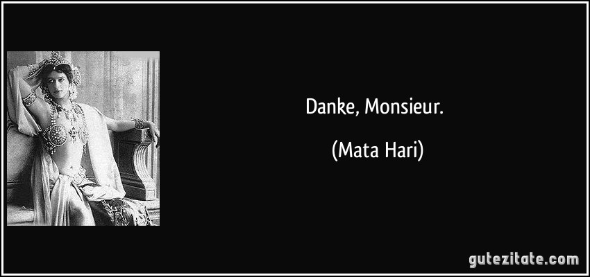 Danke, Monsieur. (Mata Hari)