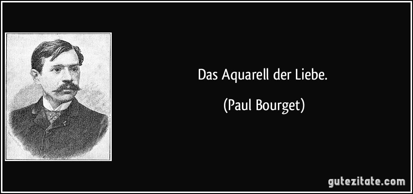 Das Aquarell der Liebe. (Paul Bourget)