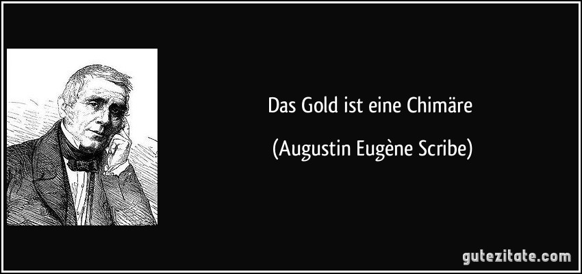 Das Gold ist eine Chimäre (Augustin Eugène Scribe)