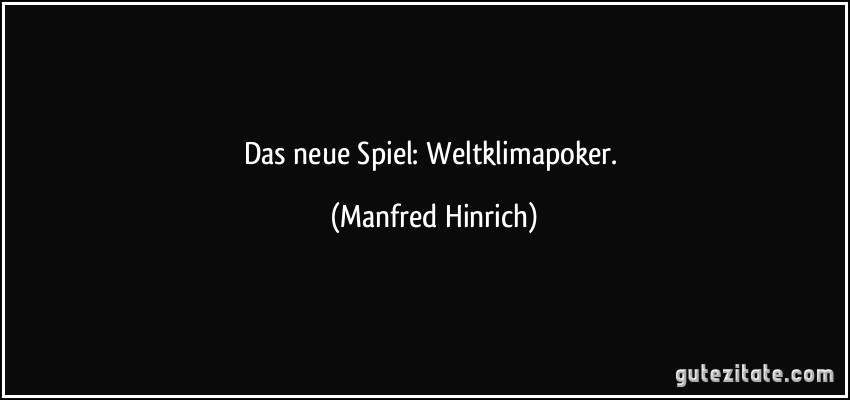 Das neue Spiel: Weltklimapoker. (Manfred Hinrich)