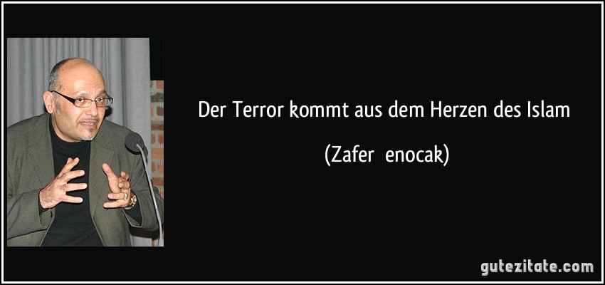 Der Terror kommt aus dem Herzen des Islam (Zafer Şenocak)