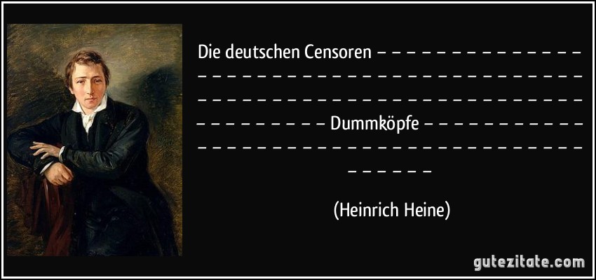 Die deutschen Censoren − − − − − − − − − − − − − − − − − − − − − − − − − − − − − − − − − − − − − − − − − − − − − − − − − − − − − − − − − − − − − − − − − − − − − − − − − − − Dummköpfe − − − − − − − − − − − − − − − − − − − − − − − − − − − − − − − − − − − − − − − − − − − (Heinrich Heine)