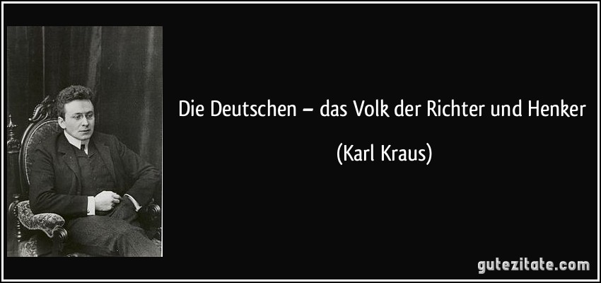 Die Deutschen – das Volk der Richter und Henker (Karl Kraus)