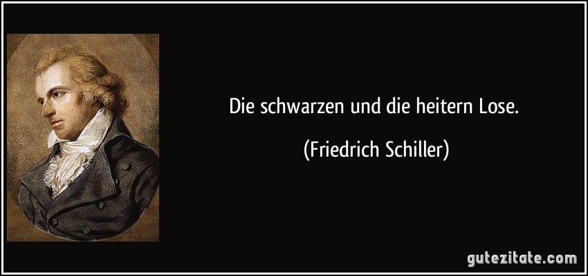 Die schwarzen und die heitern Lose. (Friedrich Schiller)