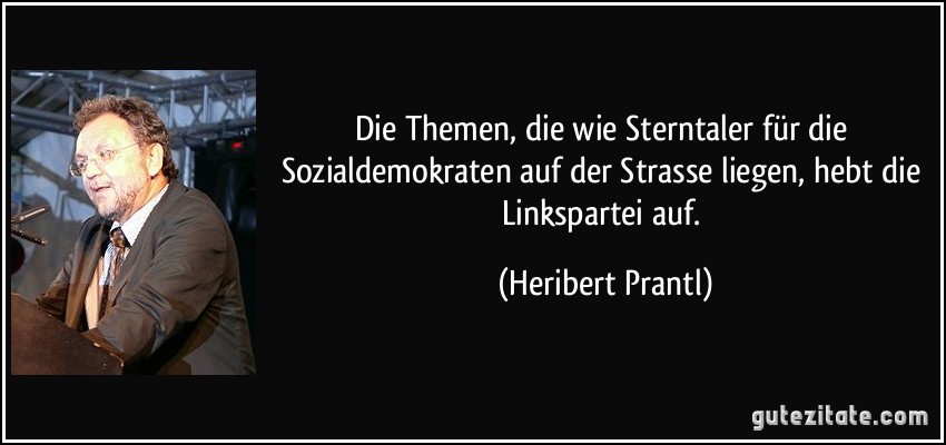 Die Themen, die wie Sterntaler für die Sozialdemokraten auf der Strasse liegen, hebt die Linkspartei auf. (Heribert Prantl)