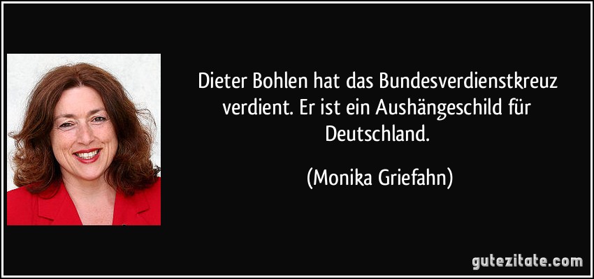 Dieter Bohlen hat das Bundesverdienstkreuz verdient. Er ist ein Aushängeschild für Deutschland. (Monika Griefahn)