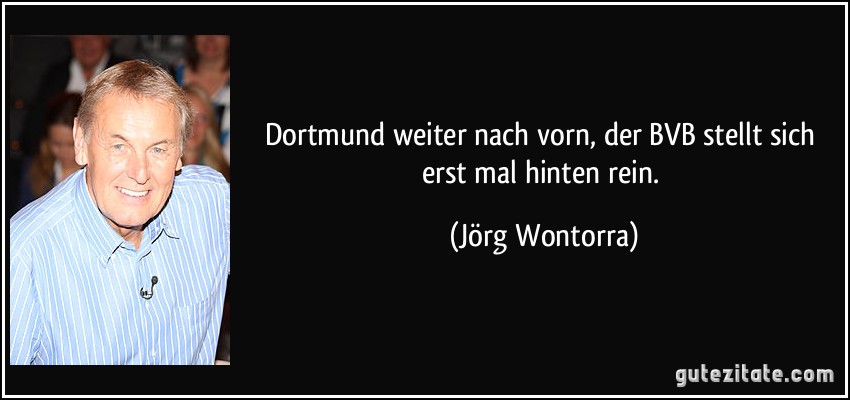 Dortmund weiter nach vorn, der BVB stellt sich erst mal hinten rein. (Jörg Wontorra)