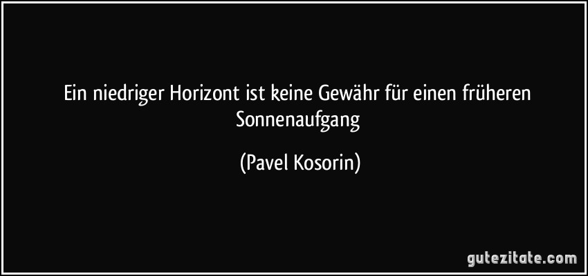 Ein niedriger Horizont ist keine Gewähr für einen früheren Sonnenaufgang (Pavel Kosorin)