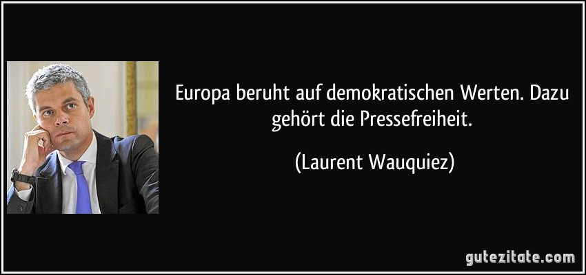 Europa beruht auf demokratischen Werten. Dazu gehört die Pressefreiheit. (Laurent Wauquiez)