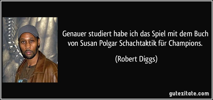 Genauer studiert habe ich das Spiel mit dem Buch von Susan Polgar Schachtaktik für Champions. (Robert Diggs)