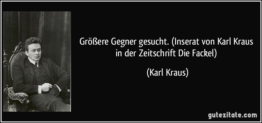 Größere Gegner gesucht. (Inserat von Karl Kraus in der Zeitschrift Die Fackel) (Karl Kraus)