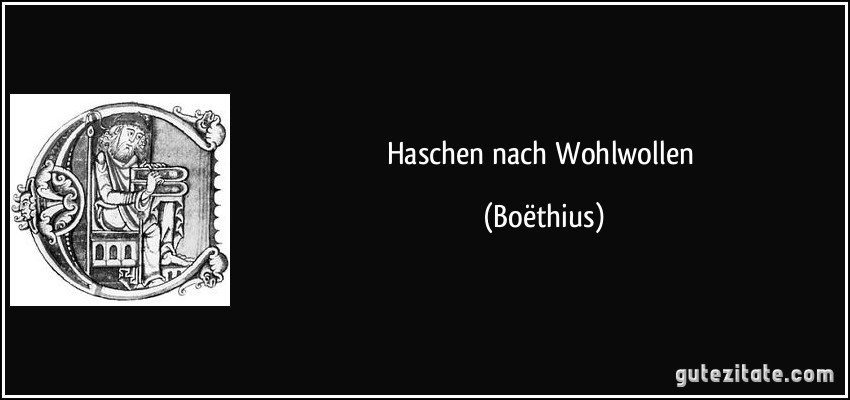 Haschen nach Wohlwollen (Boëthius)