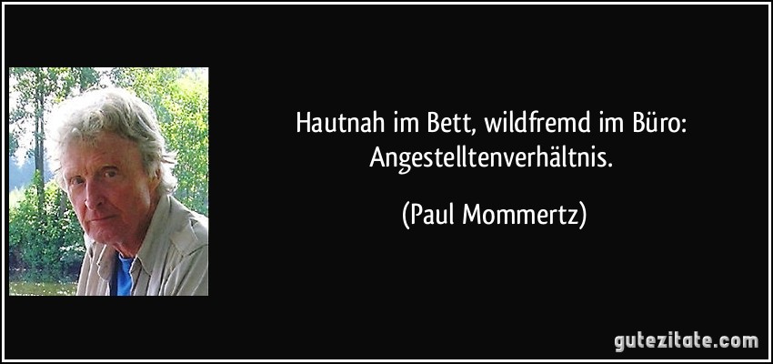 Hautnah im Bett, wildfremd im Büro: Angestelltenverhältnis. (Paul Mommertz)