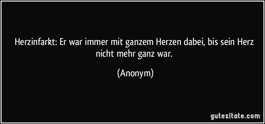 Herzinfarkt Er war immer mit ganzem Herzen dabei, bis sein Herz