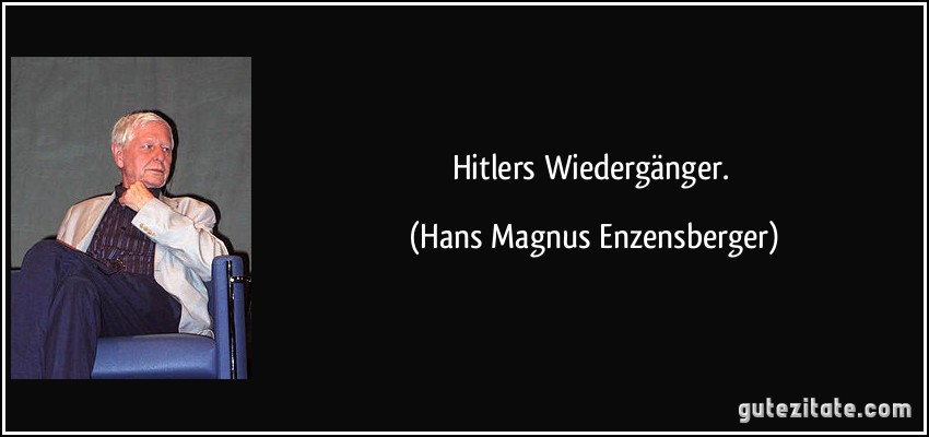 Hitlers Wiedergänger. (Hans Magnus Enzensberger)