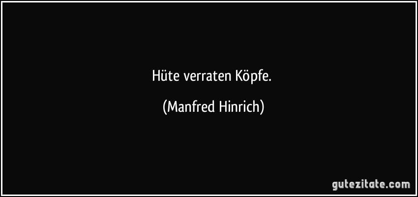 Hüte verraten Köpfe. (Manfred Hinrich)