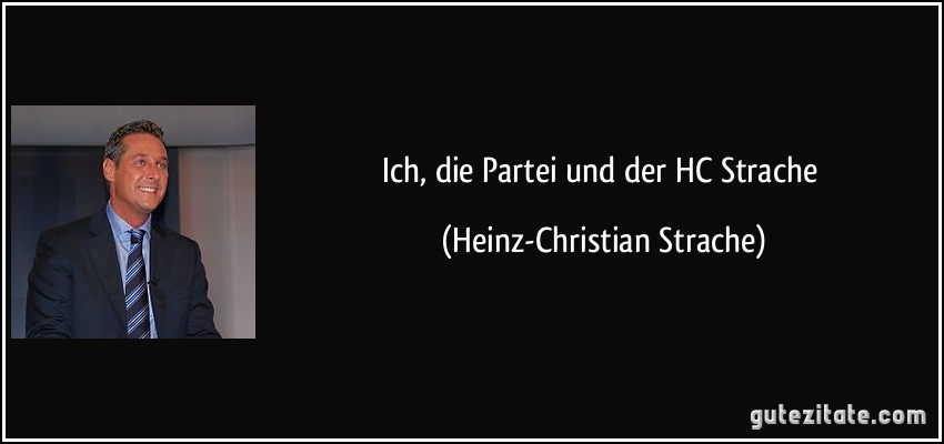 Ich, die Partei und der HC Strache (Heinz-Christian Strache)