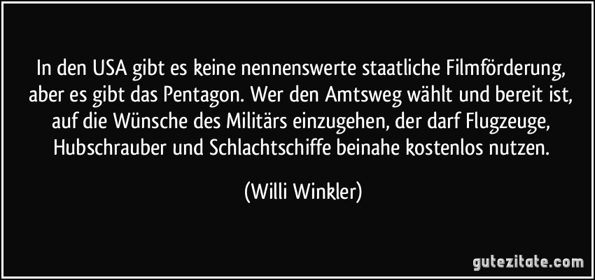 In den USA gibt es keine nennenswerte staatliche Filmförderung, aber es gibt das Pentagon. Wer den Amtsweg wählt und bereit ist, auf die Wünsche des Militärs einzugehen, der darf Flugzeuge, Hubschrauber und Schlachtschiffe beinahe kostenlos nutzen. (Willi Winkler)