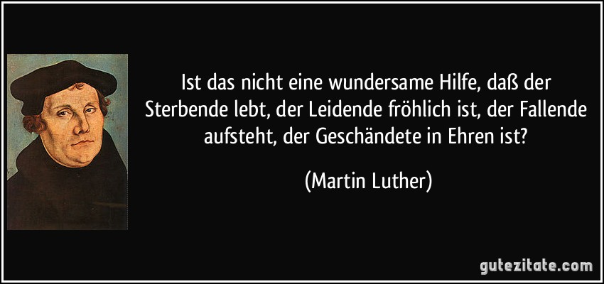 Ist das nicht eine wundersame Hilfe, daß der Sterbende lebt,...