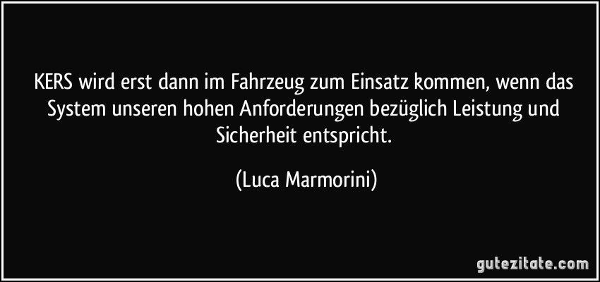 KERS wird erst dann im Fahrzeug zum Einsatz kommen, wenn das System unseren hohen Anforderungen bezüglich Leistung und Sicherheit entspricht. (Luca Marmorini)