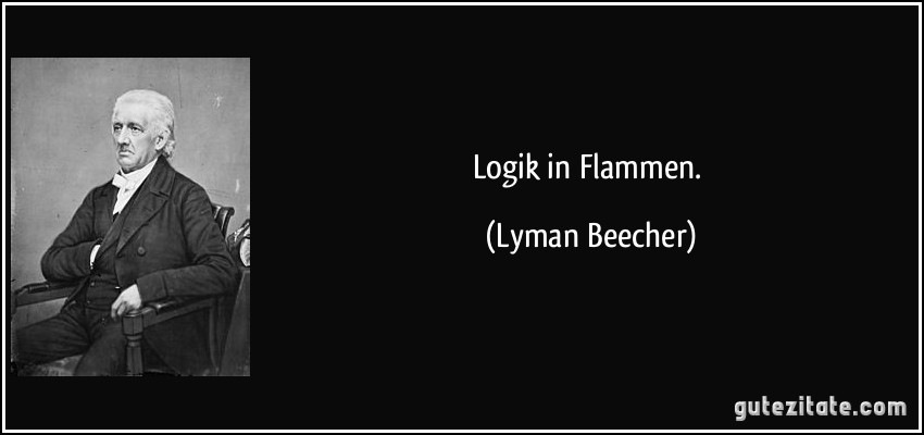 Logik in Flammen. (Lyman Beecher)