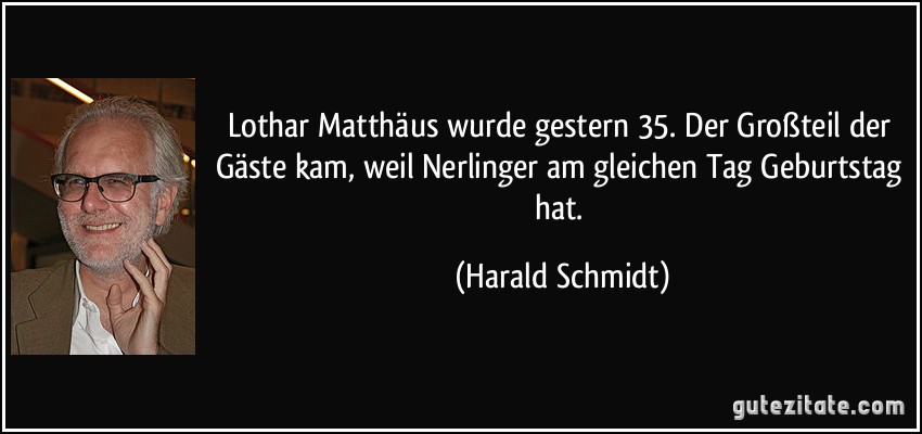 Lothar Matthaus Wurde Gestern 35 Der Grossteil Der Gaste Kam