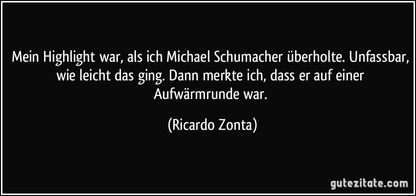 Mein Highlight war, als ich Michael Schumacher überholte. Unfassbar, wie leicht das ging. Dann merkte ich, dass er auf einer Aufwärmrunde war. (Ricardo Zonta)