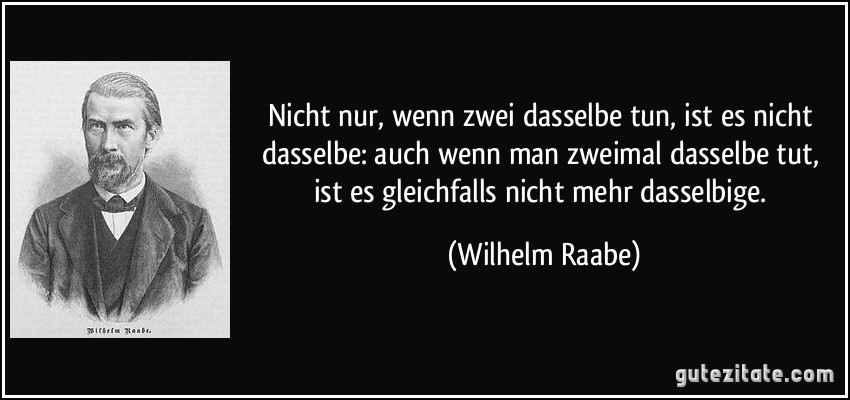 Nicht nur, wenn zwei dasselbe tun, ist es nicht dasselbe: auch...