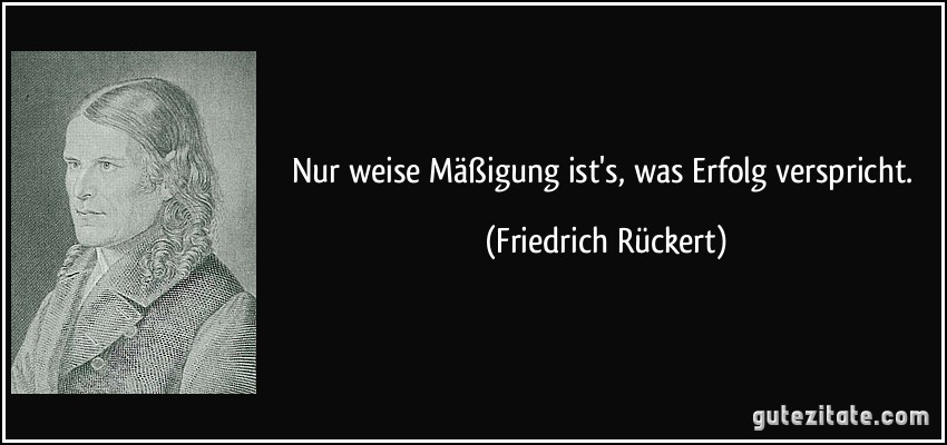 Zitat von Friedrich Rückert.