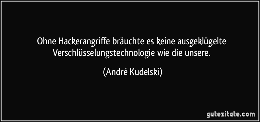 Ohne Hackerangriffe bräuchte es keine ausgeklügelte Verschlüsselungstechnologie wie die unsere. (André Kudelski)