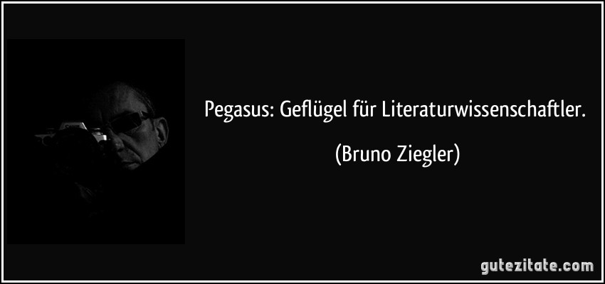 Pegasus: Geflügel für Literaturwissenschaftler. (Bruno Ziegler)