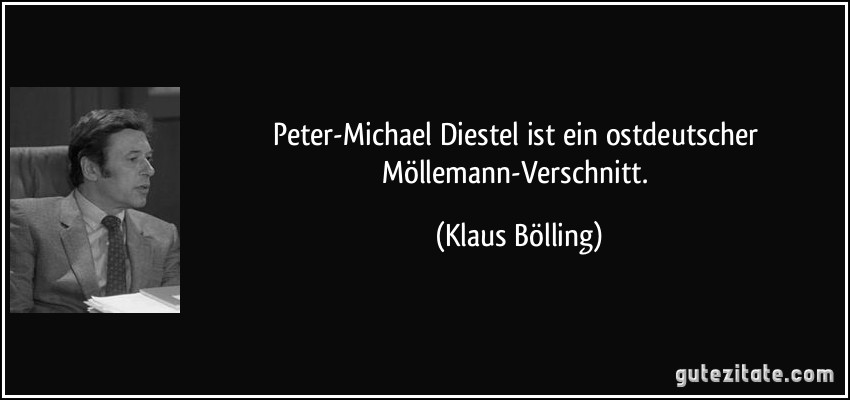 Peter-Michael Diestel ist ein ostdeutscher Möllemann-Verschnitt. (Klaus Bölling)
