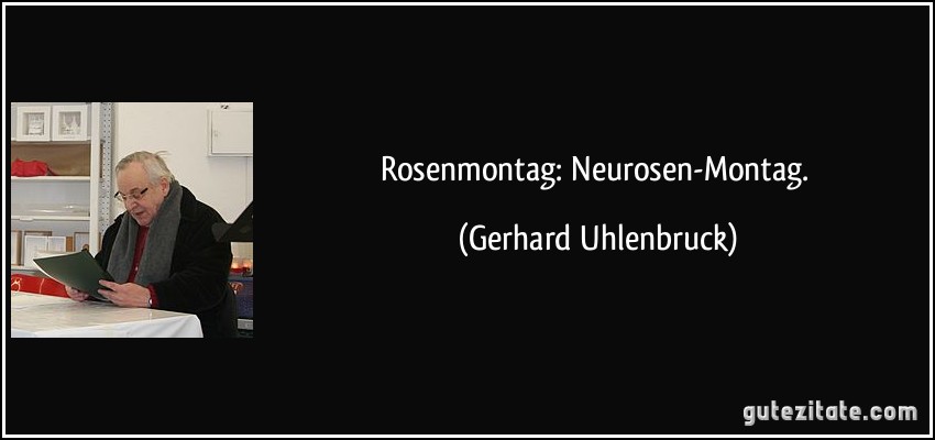 Rosenmontag: Neurosen-Montag. (Gerhard Uhlenbruck)