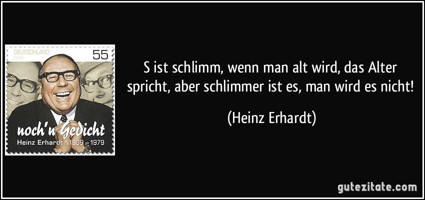 Erhardt alter heinz gedicht übers Heinz Erhardt