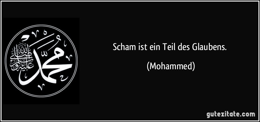 Scham ist ein Teil des Glaubens. (Mohammed)