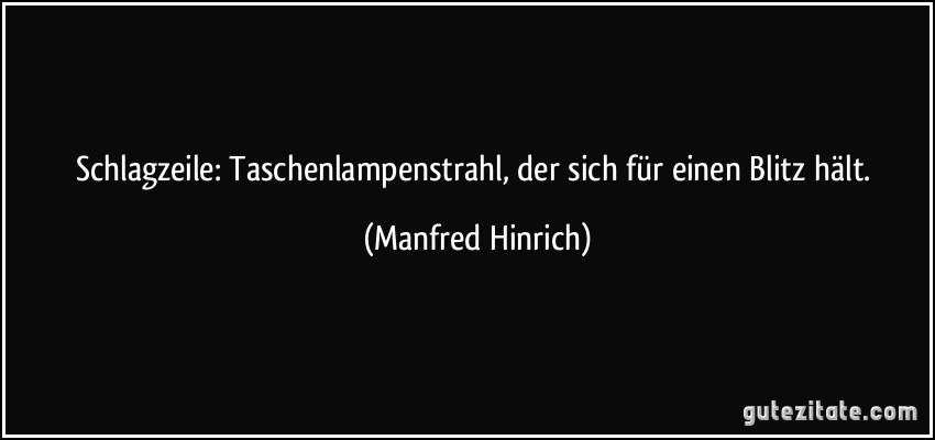 Schlagzeile: Taschenlampenstrahl, der sich für einen Blitz hält. (Manfred Hinrich)