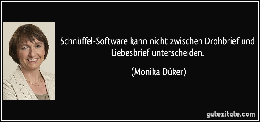 Schnüffel-Software kann nicht zwischen Drohbrief und Liebesbrief unterscheiden. (Monika Düker)