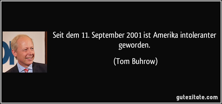 Seit dem 11. September 2001 ist Amerika intoleranter geworden. (Tom Buhrow)