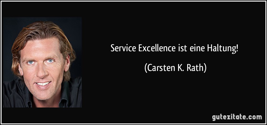 Service Excellence ist eine Haltung! (Carsten K. Rath)