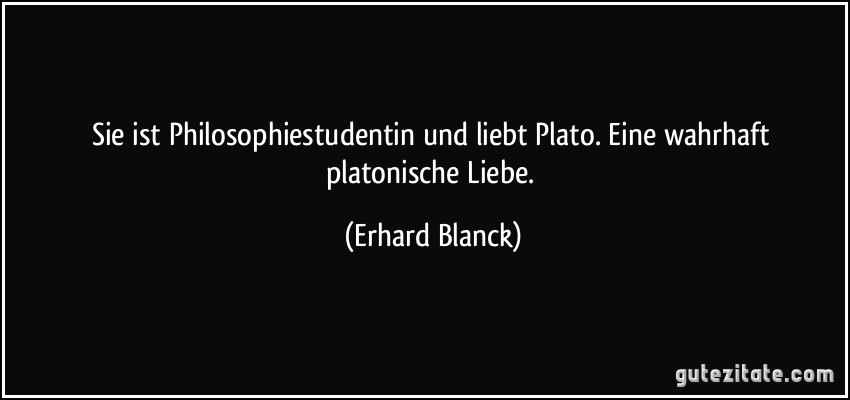 Sie ist Philosophiestudentin und liebt Plato. Eine wahrhaft platonische Liebe. (Erhard Blanck)